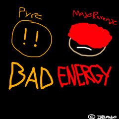 BAD ENERGY w/ The Pyre (p. dazay)