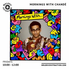 Mornings With Chandé feat. FKA Hardcore & LINTD on Melodic Distraction Radio (11th Feb 2022)