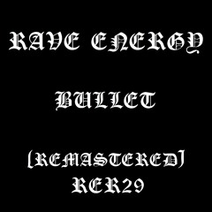 Rave Energy - Bullet [RER29]