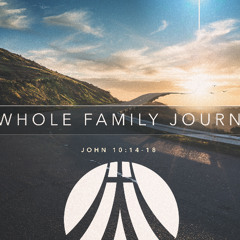 SOTV Message - Welcome to the Journey Series - "A Whole Family Journey" - John 10:14-18 - 10/5/25