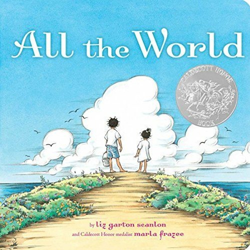 [GET] EPUB KINDLE PDF EBOOK All the World (Classic Board Books) by  Liz Garton Scanlon &  Marla Fraz