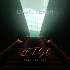 David Seyer - Let Go (feat. DENISE)