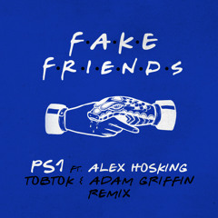 Fake Friends (Tobtok & Adam Griffin Remix) [feat. Alex Hosking]