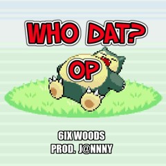 Who Dat? B*tch its OP (Prod. J@nnny)