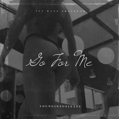 YounginSoSleaze - GO FOR ME