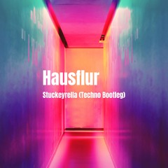 Stuckeyrella - Hausflur (Techno Bootleg)