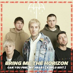 BRING ME THE HORIZON - CAN YOU FEEL MY HEART KOPLO REMIX BY IJAL EZ