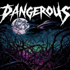 Dangerous