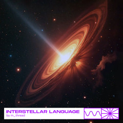 Interstellar Language 12/24 by m_thread