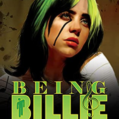 READ EBOOK 📗 Being Billie: Billie Eilish, A Short Life Story (Music Avatars Book 2)