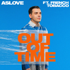 Out Of Time (feat. French Tobacco)