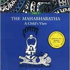 Read KINDLE 🖍️ The Mahabharatha: A Child's View: Volume 1 by Samhita Arni PDF EBOOK