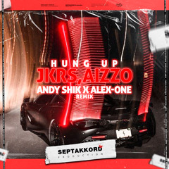 Hung Up (Andy Shik x Alex-One Radio Edit)