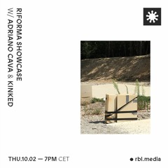 Riforma Showcase w/ Kinked & Adriano Cava - TO-100222