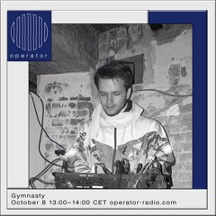 Gymnasty @ Operator Radio