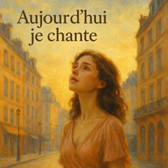 Aujourdhui je chante