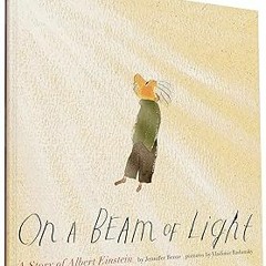 *[ On a Beam of Light: A Story of Albert Einstein (Albert Einstein Book for Kids, Books About S
