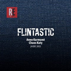 RE - FLINTASTIC EP 12 with Chaos Katy & Anne Karmané