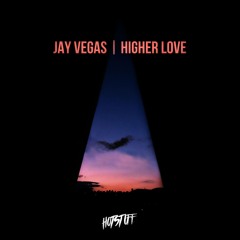 Jay Vegas - A Higher Love [Hot Stuff]