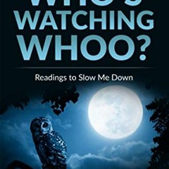 VIEW EBOOK 📦 Who's Watching Whoo? Readings to Slow Me Down: Come Away Moments for My