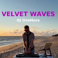 DJ OneMore | Velvet Waves | Groove • Soulful • Chill House • Sunset Mix