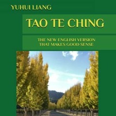 ( Xri ) Tao Te Ching: The New English Version That Makes Good Sense by  Yuhui Liang ( uqC )