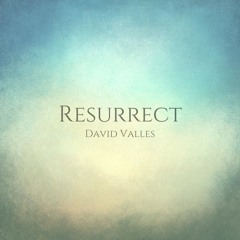 "Resurrect" by David Valles