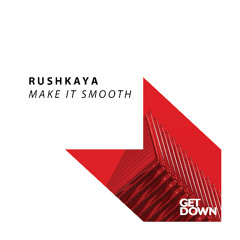 Rushkaya - Make It Smooth [OUT NOW]