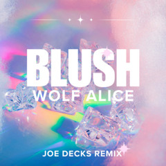 Wolf Alice - Blush(Joe Decks Remix)