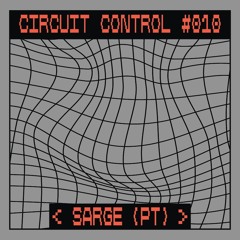 Circuit Control Podcast #010 | Sarge (PT)