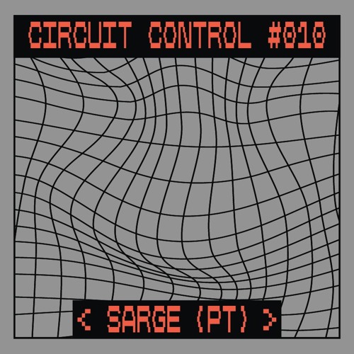 Circuit Control Podcast #010 | Sarge (PT)