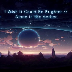 I Wish It Could Be Brighter