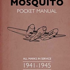 Read pdf The Mosquito Pocket Manual: All marks in service 1941–1945 by  Martin Robson