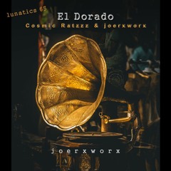 lunatics 65  // El Dorado // Cosmic Ratzzz & joerxworx