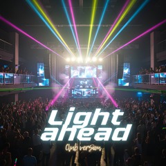 Light ahead (club version)