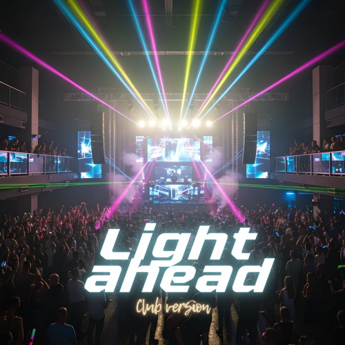 Light ahead (club version)