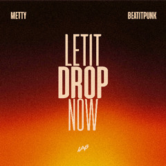 Metty & BeatItPunk - Let It Drop Now (Extended Mix)