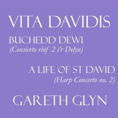 Vita Davidis (Buchedd Dewi/A Life of St David) - Harp Concerto no. 2