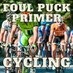 Foul Puck Summer Olympics Primer 10 - Cycling