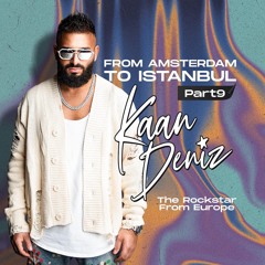 DJ Kaan Deniz - From Amsterdam to Istanbul part 9