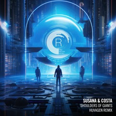 Susana & Costa - Shoulders Of Giants (Huvagen Remix)