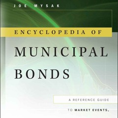 Ebook Encyclopedia of Municipal Bonds: A Reference Guide to Market Events, Structures, Dynamics,