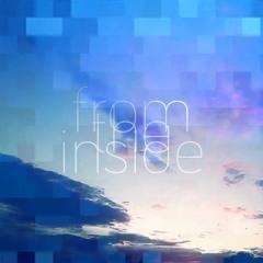 from the inside