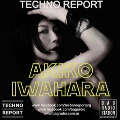 Techno Report, BAG Radio Station /Vinyl DJ Mix March 2020 - AKIKO IWHARA