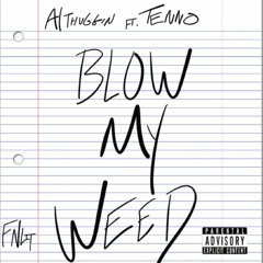 Blow My Weed   A1Thuggin Ft. TENNO