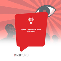 Korku liberalizmi nasıl öldürdü?