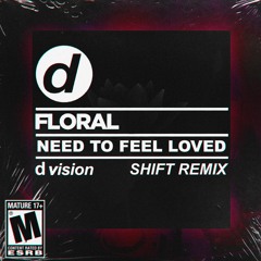 Need To Feel Loved (SHIFT Remix)