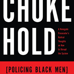 free KINDLE 💓 Chokehold: Policing Black Men by  Paul Butler EBOOK EPUB KINDLE PDF