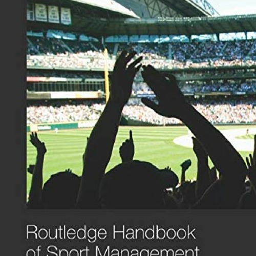 _PDF_ Routledge Handbook of Sport Management (Routledge International Handbooks)