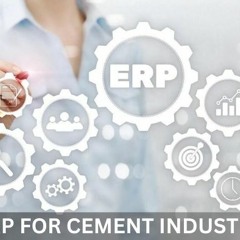 How to Choose the Right ERP for Cement Industry?
